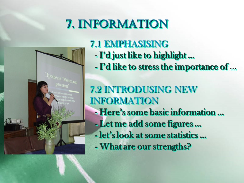7. INFORMATION 7.1 EMPHASISING - I’d just like to highlight … - I’d like